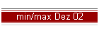 min/max Dez 02