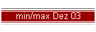 min/max Dez 03