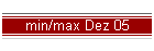 min/max Dez 05